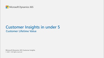 Dynamics 365 Customer Insights in under 5: Customer Lifetime Value