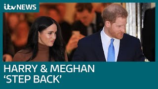 Harry and Meghan say they’ll 'step back' from life as senior royals | ITV News