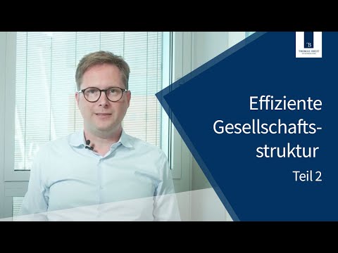 Effiziente Gesellschaftsstruktur Teil 2 | Thomas Breit Steuerberatung