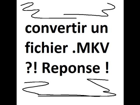 Vidéo: Comment Enregistrer Un Film Au Format Mkv