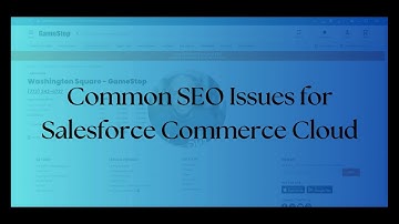 Mastering SEO for Salesforce Commerce Cloud: Optimizing Store Location Pages