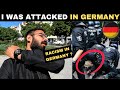 I WAS ATTACKED IN GERMANY !
