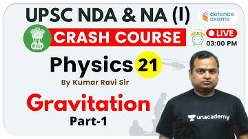 3:00 PM - UPSC NDA & NA (I) 2020 | Physics by Kumar Ravi Sir | Gravitation (Part-1)