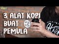 3 alat kopi untuk pemula yang harus miliki