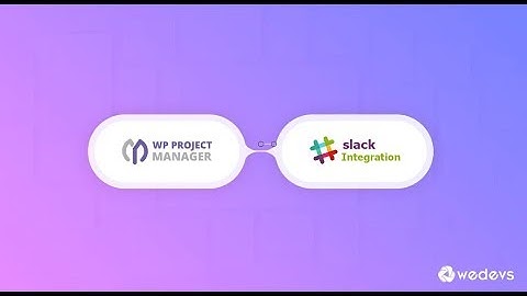 How to integrate Slack with Project Manager In WordPress