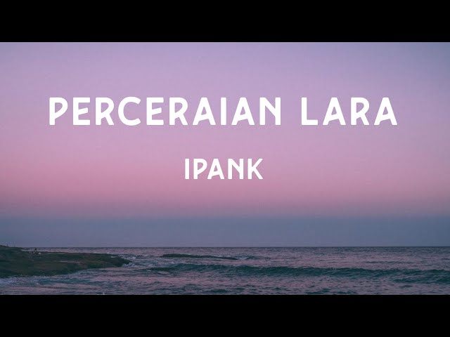 Perceraian Lara - Ipank (Lirik Lagu) class=