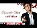 Romantic Track Best Of Sonu Nigam Hit Romantic Album Songs (Audio) Jukebox