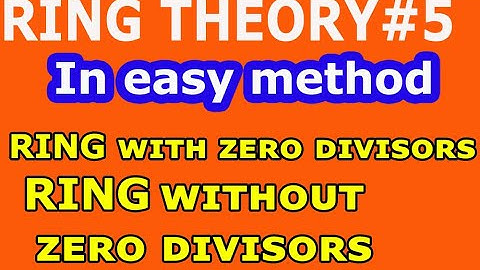L#5 ring with zero divisors and ring without zero divisors