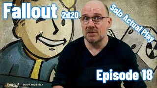 Fallout 2d20: Wasteland Wanderer | Actual Solo Play | Ep 18 | Last Phases