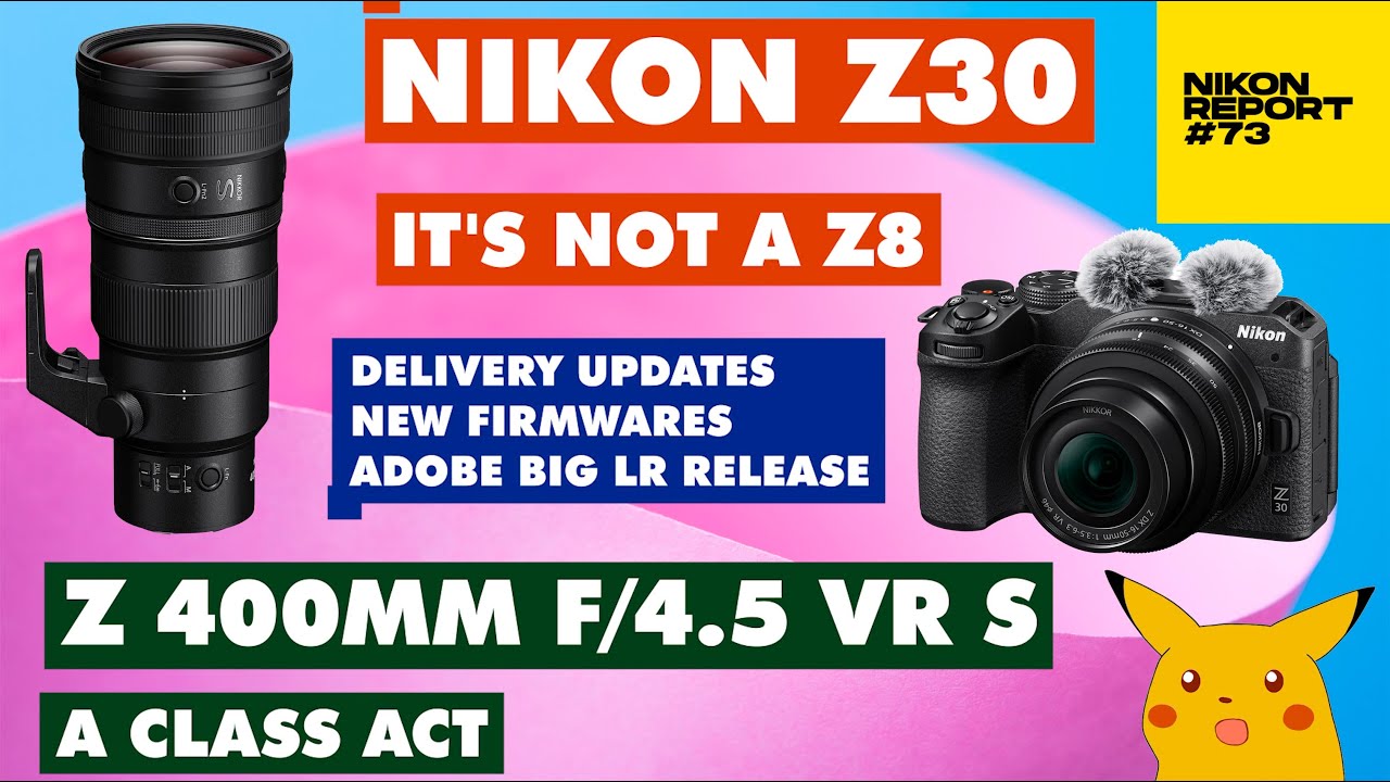 Nikon Z30 & 400mm f/4.5 LENS announced. Z30 WHY? Z9 Delivery update