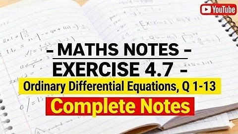 Ordinary Diffrential equation Exercise 4.7 Question 1-13 Complete notes. 