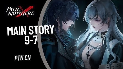 [Path to Nowhere CN] Main Story 9 - 7 | Guide Strategy