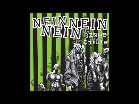 Nein Nein Nein — NEIN NEIN NEIN - DEINE SZENE IST EIN ZOMBIE Full Album
