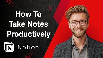 How To Take Notes Productively (Notion Template Included) [2025 Guide]