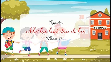 Nhớ lại buổi đầu đi học (Phần 1) - Tiếng Việt lớp 3 - Bộ Cánh Diều [OLM.VN]
