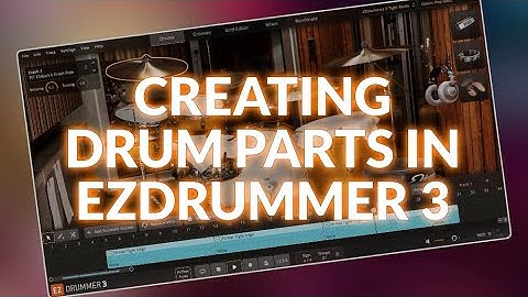 How To Get The Right Drum Part Using Toontrack EZdrummer 3
