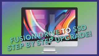 Fusion Drive To SSD Upgrade | Step By Step! | 5K iMac 27