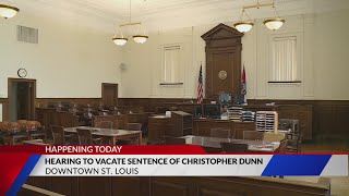 Hearing today to vacate sentence of Christopher Dunn