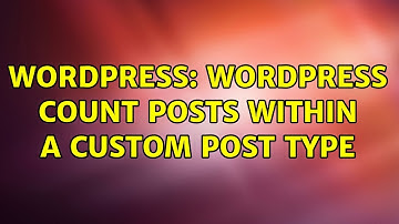Wordpress: Wordpress Count posts within a custom post type