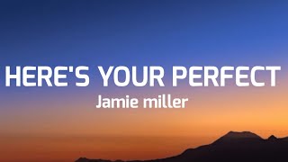 jamie Miller- here's your perfect ( lyrics)