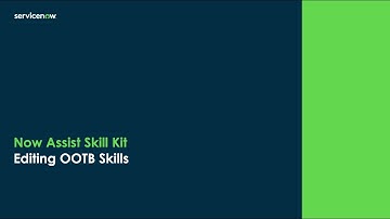 Now Assist Skill Kit: How to edit OOTB Skills