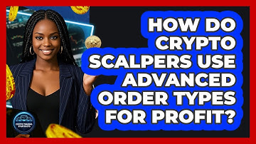 How Do Crypto Scalpers Use Advanced Order Types For Profit? - Crypto Trading Strategists