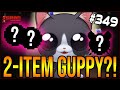 TWO-ITEM GUPPY?! - The Binding Of Isaac: Repentance #349