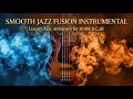 Smooth Jazz Fusion Instrumental | Luxury Jazz Ambience for Home & Café