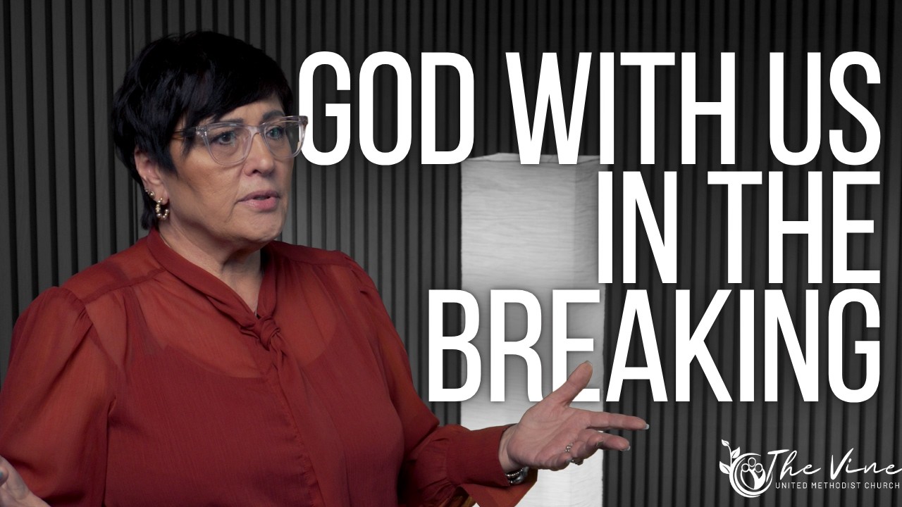 God with us in the breaking | The Vine UMC Worship