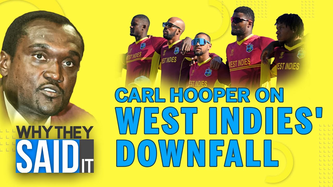 Why They Said It: Carl Hooper on West Indies’ downfall