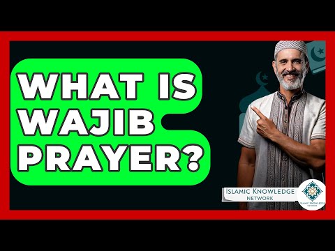 What Is Wajib Prayer Islamic Knowledge Network
