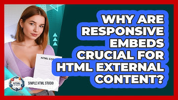 Why Are Responsive Embeds Crucial For HTML External Content? - Simple HTML Studio
