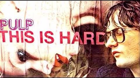 Pulp - This is Hardcore