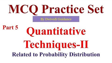 Binomial mcq, Poisson, Normal distribution MCQ, MCQ on Probability, Quantitative techniques 2 mcq