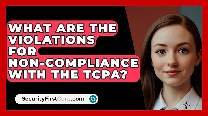 What Are The Violations For Non-Compliance With The TCPA? - SecurityFirstCorp.com
