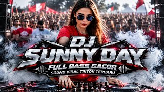 DJ ILHAM - SUNNY DAY SLOW FULL BASS GACOR SOUND VIRAL TIKTOK TERBARU 2026 YANG KALIAN CARI!! 