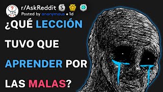 ¿Qué lección tuvo que aprender por las malas? (r/AskReddit Español)