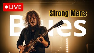 Strong Men’s Blues | Powerful Live Blues Ballads & Soulful Guitar Show