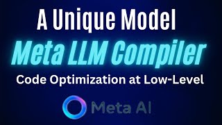 Meta LLM Compiler - A Unique Model for Code Optimization at Low Level