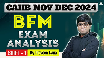 🌟 CAIIB Nov-Dec 2024 | BFM CAIIB Exam Analysis | Shift 1 📊 | Praveen Rana Sir