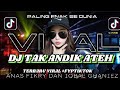 DJ TAK ANDIK ATEH || ANAS FIKRY & IQBAL #lagumaduraviraltiktok- terbaru full bass