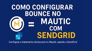 Como Configurar Bounce no Mautic com SendGrid