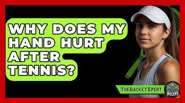 Why Does My Hand Hurt After Tennis? - The Racket Xpert
