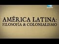 La filosofía europea y América Latina - Capítulo 2 - Cuarta temporada