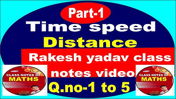 Time ,speed & distance -part 1in hindi [Rakesh yadav class notes ] Question-1to 5 video solution