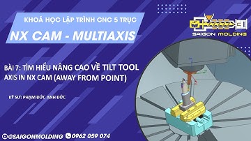 BÀI 7: TÌM HIỂU NÂNG CAO VỀ TILT TOOL AXIS IN NX CAM (AWAY FROM POINT) - NX CAM MULTIAXIS TUTORIAL