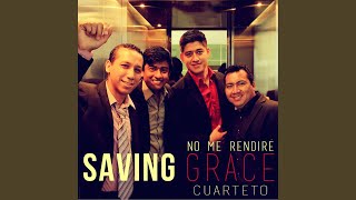 Video thumbnail of "Cuarteto Saving Grace - No Me Rendiré"