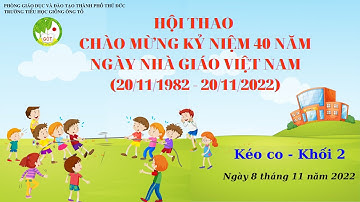 (Hội thao chào mừng Ngày nhà giáo Việt Nam 20/11) Kéo co-Khối 2-Trường TH Giồng Ông Tố, TP Thủ Đức