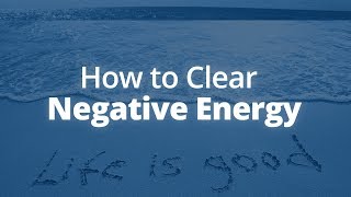 How to Clear Negative Energy | Jack Canfield