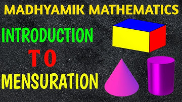 Introduction to Mensuration | What is mensuration | Wbbse class 10 maths chapter 4